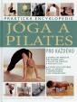 Jóga a pilates pro každého - Praktická encyklopedie