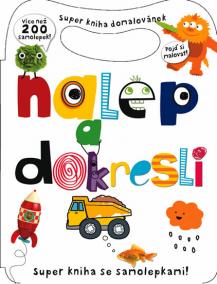 Nalep a dokresli - Super kniha domalovánek - více než 200 samolepek