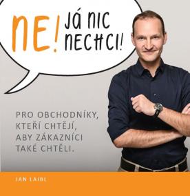 Ne! Já nic nechci! - Pro obchodníky, kteří chtějí, aby zákazníci také chtěli