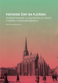 Postavení ženy na Plzeňsku ve druhé polovině 19. a na počátku 20. století v českém a evropském kontextu