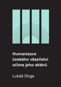 Humanizace českého vězeňství očima jeho aktérů
