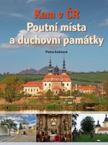 Kam v ČR: Poutní místa a duchovní památky