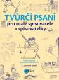 Tvůrčí psaní pro malé spisovatele a spisovatelky