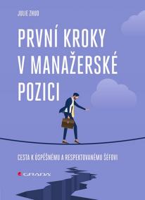 První kroky v manažerské pozici - Cesta k úspěšnému a respektovanému šéfovi