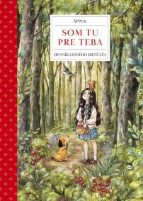 Som tu pre teba: Denník lesného dievčaťa
