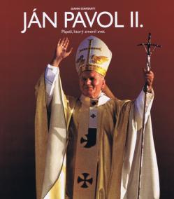 Ján Pavol II. Pápež, ktorý zmenil svet