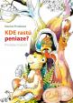 Kde rastú peniaze