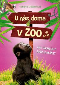 U nás doma v ZOO: Ako zachrániť gorilie mláďa?