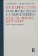 Ex definitione - Pansofické pojmy J. A. Komenského a jejich dobové kontexty
