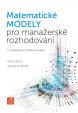 Matematické modely pro manažerské rozhodování (2. upravené a rozšířené vydání)