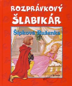 Rozprávkový šlabikár - Šípová Ruženka