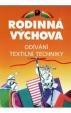 Rodinná výchova - Odívání, textilní techniky – Učebnice pro 6. – 9. r. ZŠ