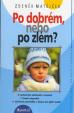 Po dobrém, nebo po zlém?