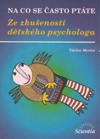 Na co se často ptáte - Ze zkušeností dětského psychologa