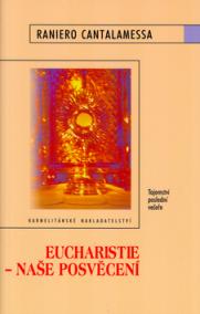 Eucharistie - Naše posvěcení