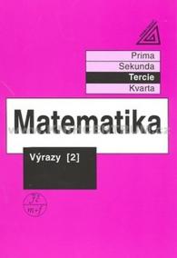 Matematika pro nižší třídy víceletých gymnázií - Výrazy II.