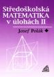 Středoškolská matematika v úlohách II - 2.vydání