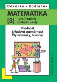 Matematika pro 7. roč. ZŠ - 3.díl – Shodnost; středová souměrnost 3.vydání