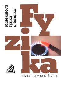 Fyzika pro gymnázia - Molekulová fyzika a termika