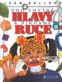 Pro chytré hlavy a šikovné ruce