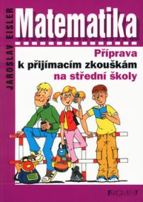 Matematika Příprava k přijímacím zkouškám na střední školy