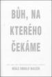 Bůh, na kterého čekáme