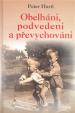 Podvedeni, obelháni a převychováni