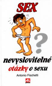 Sex nevyslovitelné otázky o sexu