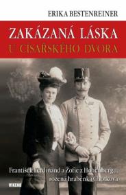 Zakázaná láska u císařského dvora - Franišek Ferdinand a Žofie z Hohenbergu, rozená hraběnka Chotková