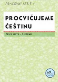 Procvičujeme češtinu Český jazyk 5.ročník Pracovní sešit I
