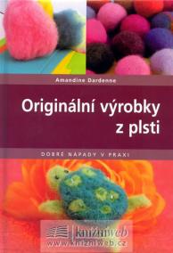 Originální výrobky z plsti - Dobré nápady v praxi