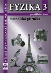 Fyzika 3 pro základní školy - Světelné jevy - Mechanické vlastnosti látek - Metodická příručka