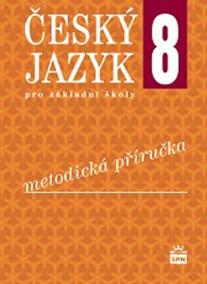 Český jazyk 8.pro základní školy - Metodická příručka