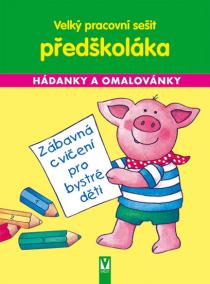 Velký pracovní sešit předškoláka - Hádanky a omalovánky