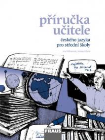 Český jazyk pro SŠ - Mluvnice, Komunikace a sloh  - příručka učitele