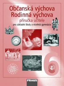 Občanská výchova 6 pro ZŠ a víceletá gymnázia - příručka učitele /upravené vydání/