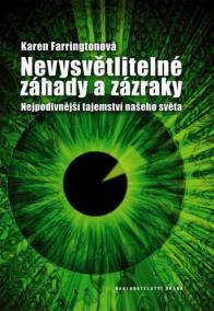 Nevysvětlitelné záhady a zázraky - Nejpodivnější tajemství našeho světa