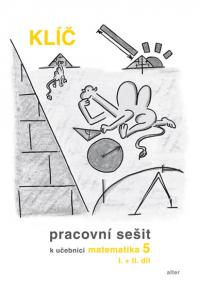 Klíč s výsledky úloh k Pracovnímu sešitu matematiky 5, I.+II. díl