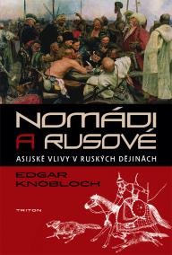 Nomádi a Rusové -Asijské vlivy v ruských dějinách