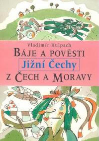 Báje a pověsti z Čech a Moravy JIžní Čechy