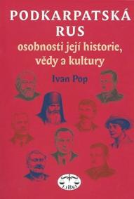 Podkarpatská Rus - osobnosti její historie, vědy a kultury