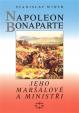 Napoleon Bonaparte, jeho maršálové a ministři
