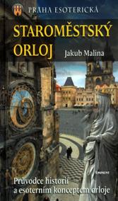 Staroměstský Orloj - Průvodce historií a esoterním konceptem orloje