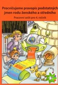 Procvičujeme pravopis podstatných jmen rodu ženského a středního - pracovní sešit pro 4. ročník