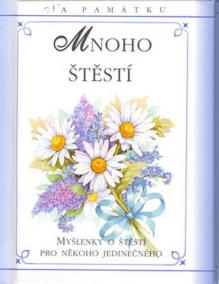 Mnoho štěstí - Myšlenky o štěstí pro něk
