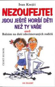 Nezoufejte! Jsou ještě horší děti než ty vaše