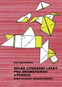 Volba literární látky pro dramatickou výchovu aneb Hledání dramatičnosti