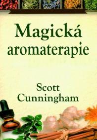 Magická aromaterapie - Léčení těla, mysl