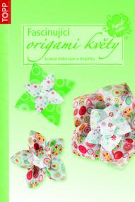 Fascinující origami květy - krásné dekorace a doplňky - TOPP