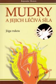 Mudry a jejich léčivá síla - Jóga pro ruce